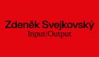 Zdenk Svejkovsk  Input | Output